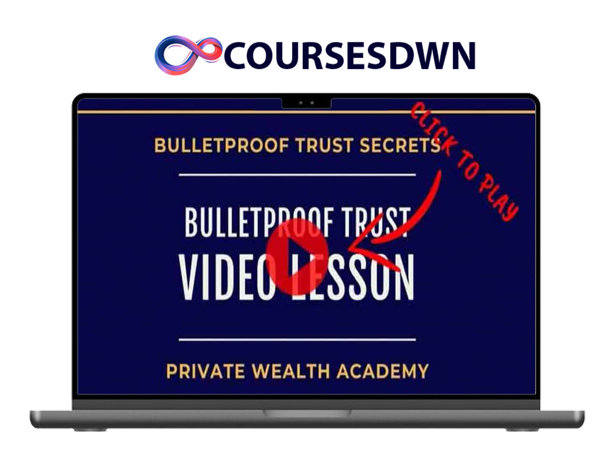 Private Wealth Academy – Bulletproof Trust Secrets
