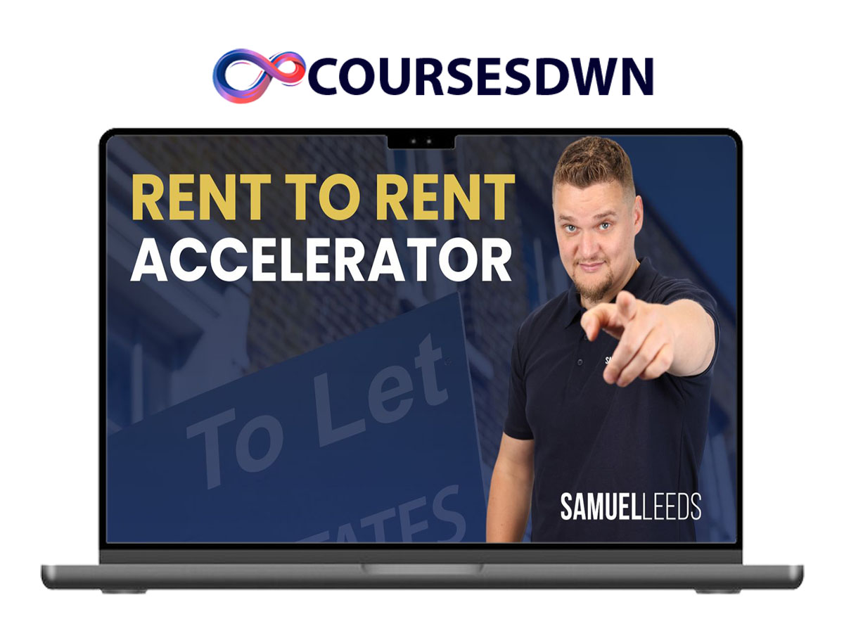 Samuel Leeds – Rent To Rent Accelerator
