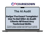 The AI Audit – The Exact Template I Use To Get $5k+ AI Audit Clients Without Any Technical Skills